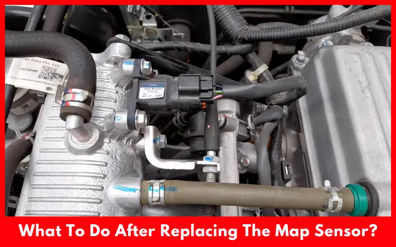 After Replacing MAP Sensor: What to Do Next for Optimal Engine Performance